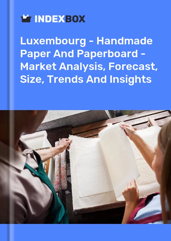 Report Luxembourg - Handmade Paper and Paperboard - Market Analysis, Forecast, Size, Trends and Insights for 499$