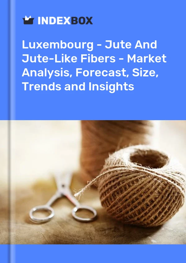 Report Luxembourg - Jute and Jute-Like Fibers - Market Analysis, Forecast, Size, Trends and Insights for 499$