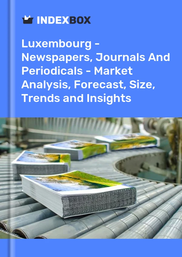Report Luxembourg - Newspapers, Journals and Periodicals - Market Analysis, Forecast, Size, Trends and Insights for 499$