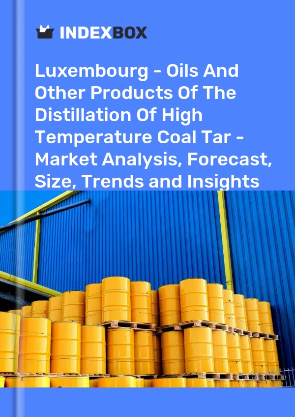 Luxembourg - Oils And Other Products Of The Distillation Of High Temperature Coal Tar - Market Analysis, Forecast, Size, Trends and Insights