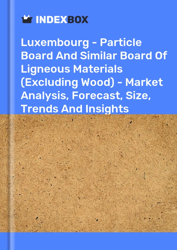 Report Luxembourg - Particle Board and Similar Board of Ligneous Materials (Excluding Wood) - Market Analysis, Forecast, Size, Trends and Insights for 499$