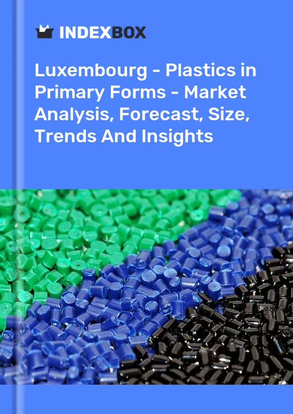 Report Luxembourg - Plastics in Primary Forms - Market Analysis, Forecast, Size, Trends and Insights for 499$