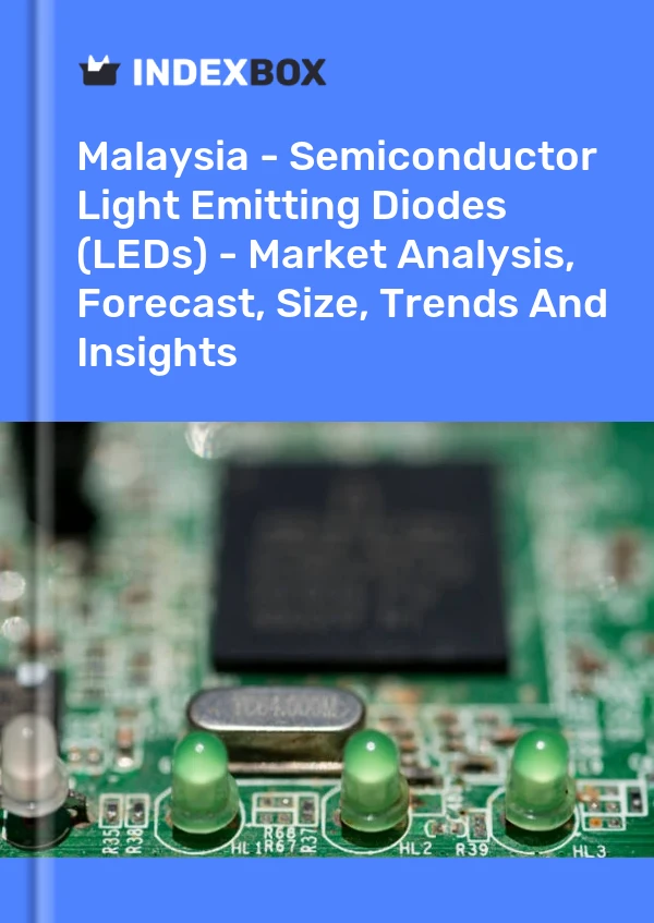 Report Malaysia - Semiconductor Light Emitting Diodes (LEDs) - Market Analysis, Forecast, Size, Trends and Insights for 499$