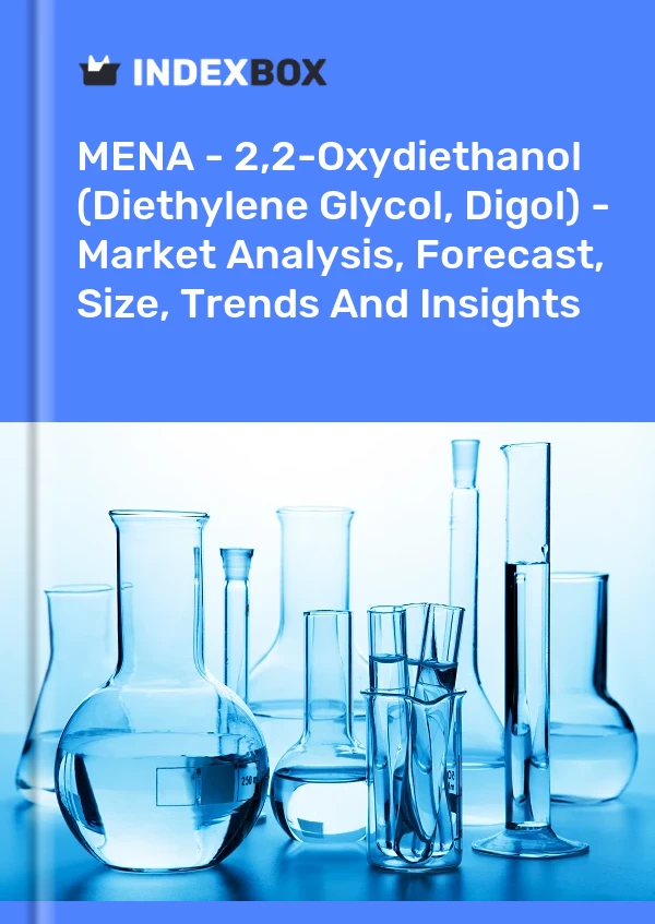 Report MENA - 2,2-Oxydiethanol (Diethylene Glycol, Digol) - Market Analysis, Forecast, Size, Trends and Insights for 499$