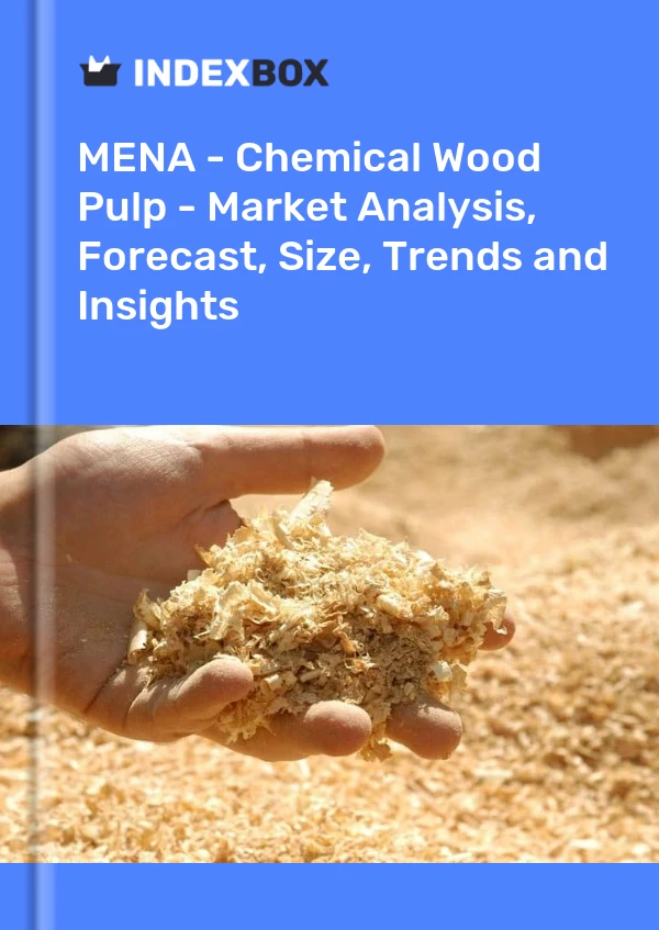 Report MENA - Chemical Wood Pulp - Market Analysis, Forecast, Size, Trends and Insights for 499$