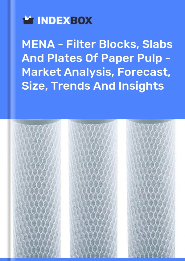 Report MENA - Filter Blocks, Slabs and Plates of Paper Pulp - Market Analysis, Forecast, Size, Trends and Insights for 499$