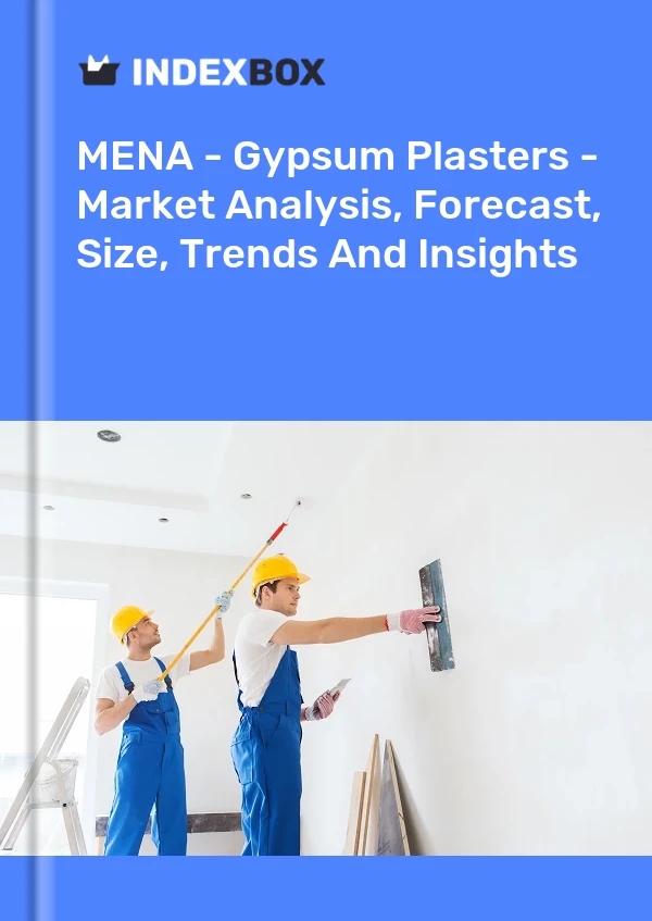 Report MENA - Gypsum Plasters - Market Analysis, Forecast, Size, Trends and Insights for 499$