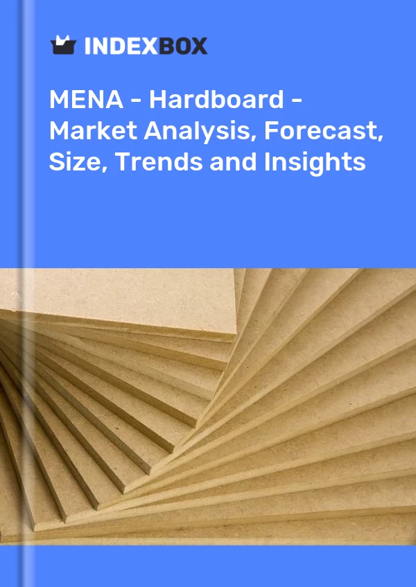 Report MENA - Hardboard - Market Analysis, Forecast, Size, Trends and Insights for 499$
