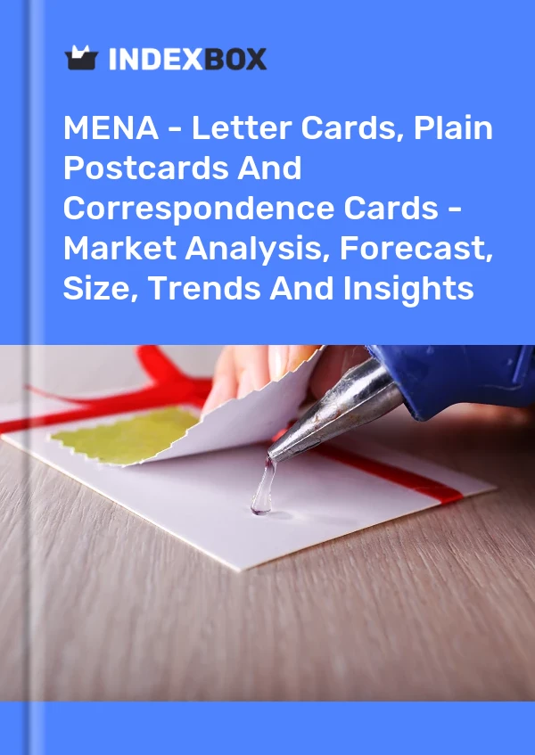 Report MENA - Letter Cards, Plain Postcards and Correspondence Cards - Market Analysis, Forecast, Size, Trends and Insights for 499$