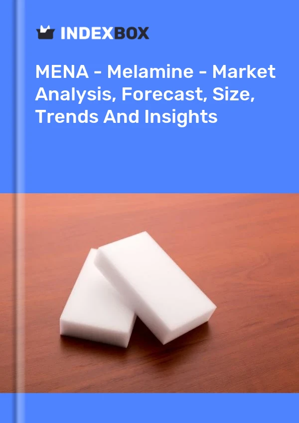Report MENA - Melamine - Market Analysis, Forecast, Size, Trends and Insights for 499$