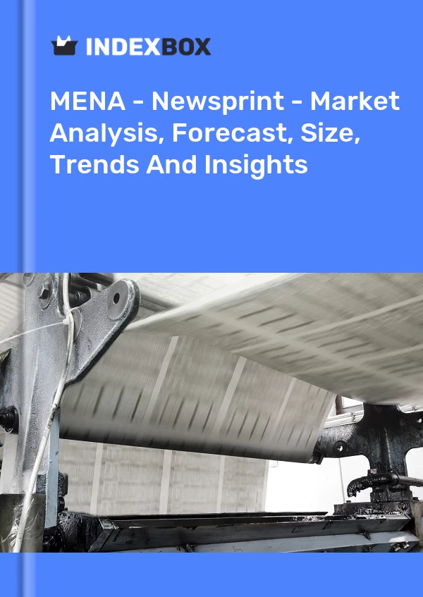 Report MENA - Newsprint - Market Analysis, Forecast, Size, Trends and Insights for 499$