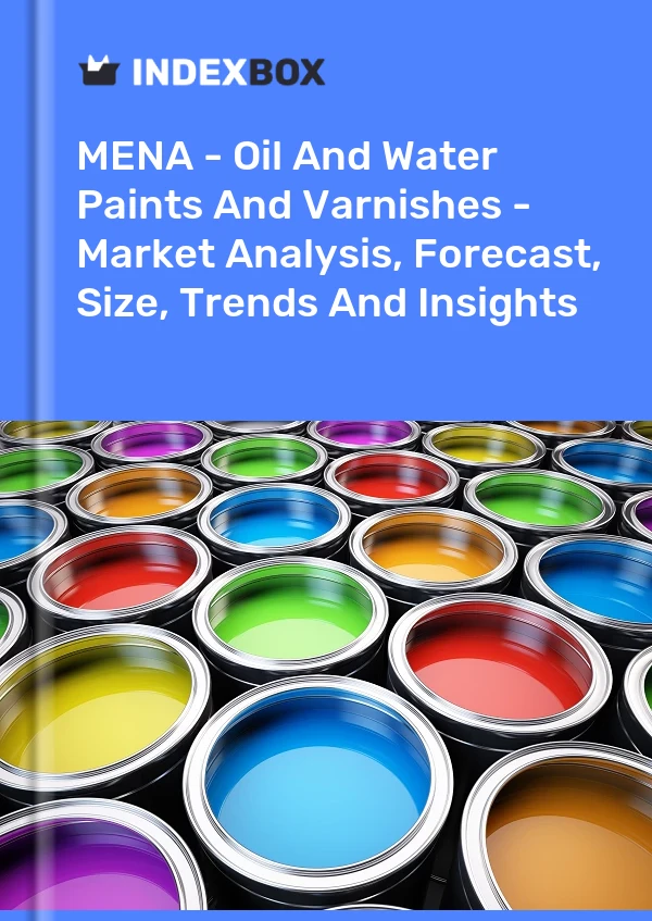 Report MENA - Oil and Water Paints and Varnishes - Market Analysis, Forecast, Size, Trends and Insights for 499$