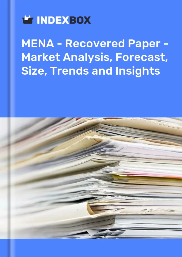 Report MENA - Recovered Paper - Market Analysis, Forecast, Size, Trends and Insights for 499$