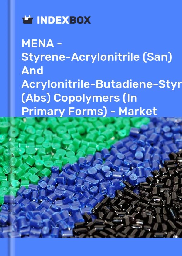 Report MENA - Styrene-Acrylonitrile (San) and Acrylonitrile-Butadiene-Styrene (Abs) Copolymers (In Primary Forms) - Market Analysis, Forecast, Size, Trends and Insights for 499$