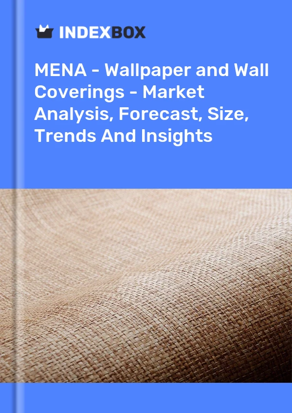 Report MENA - Wallpaper and Wall Coverings - Market Analysis, Forecast, Size, Trends and Insights for 499$