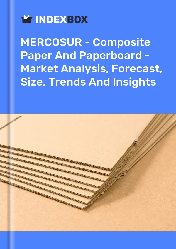 Report MERCOSUR - Composite Paper and Paperboard - Market Analysis, Forecast, Size, Trends and Insights for 499$