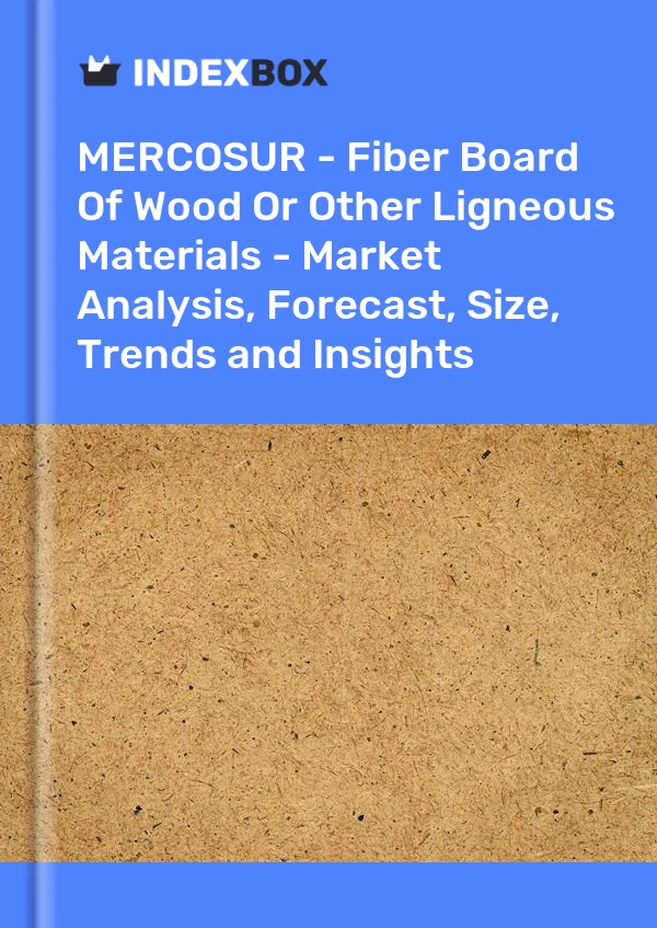 Report MERCOSUR - Fiber Board of Wood or Other Ligneous Materials - Market Analysis, Forecast, Size, Trends and Insights for 499$