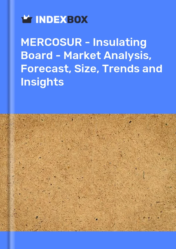 Report MERCOSUR - Insulating Board - Market Analysis, Forecast, Size, Trends and Insights for 499$