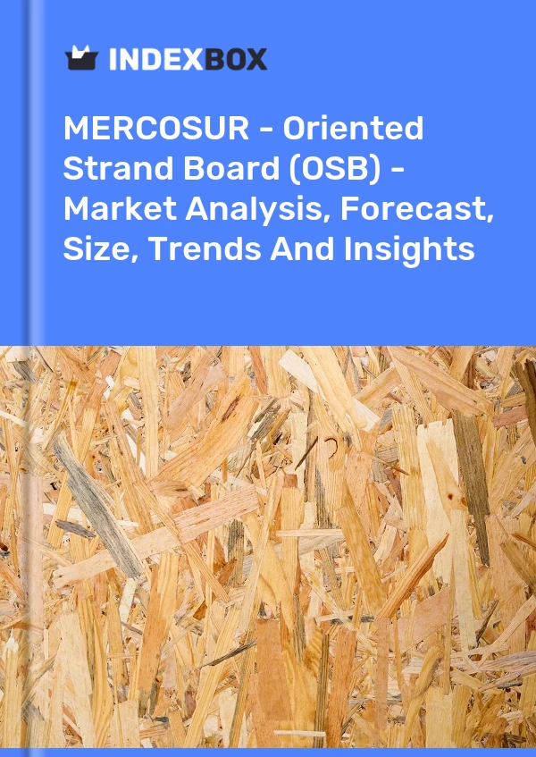 Report MERCOSUR - Oriented Strand Board (OSB) - Market Analysis, Forecast, Size, Trends and Insights for 499$
