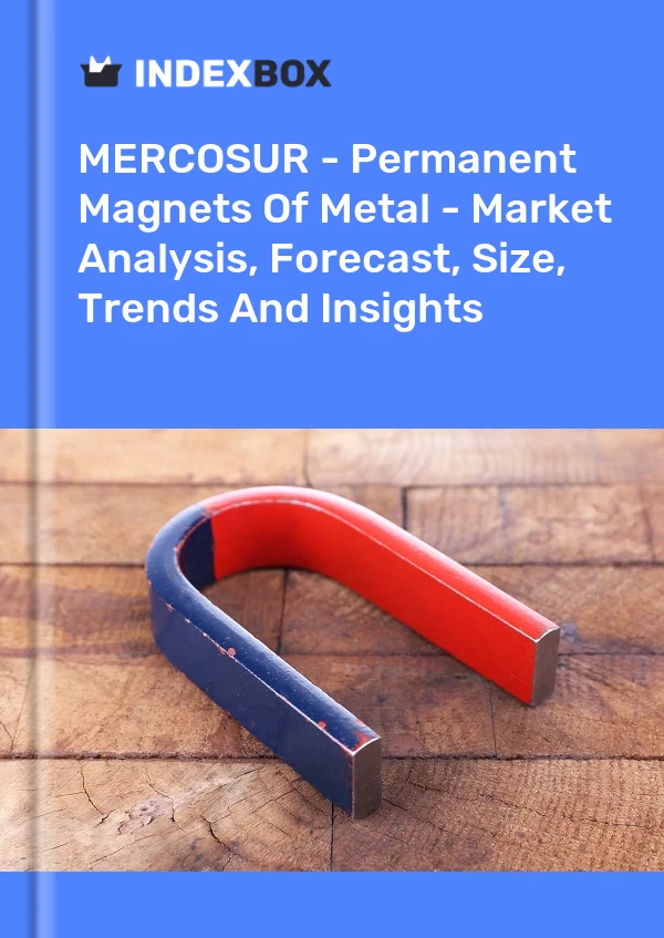 Report MERCOSUR - Permanent Magnets of Metal - Market Analysis, Forecast, Size, Trends and Insights for 499$