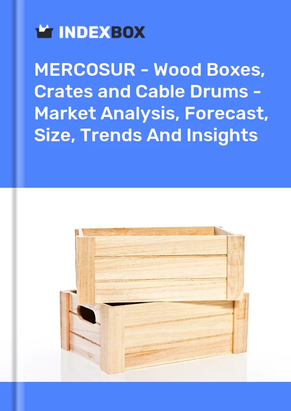 Report MERCOSUR - Wood Boxes, Crates and Cable Drums - Market Analysis, Forecast, Size, Trends and Insights for 499$