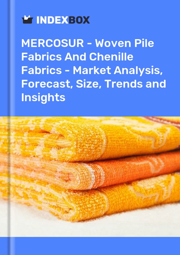 Report MERCOSUR - Woven Pile Fabrics and Chenille Fabrics - Market Analysis, Forecast, Size, Trends and Insights for 499$