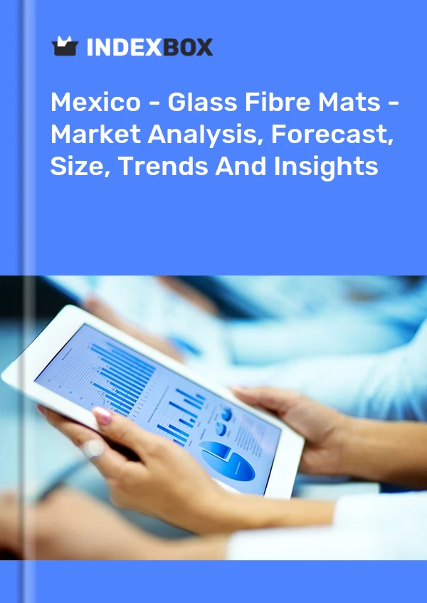 Informe México - Esteras de fibra de vidrio - Análisis de mercado, pronóstico, tamaño, tendencias e información for 499$