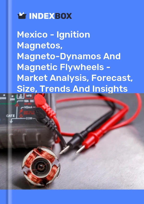 Informe México - Magnetos de encendido, magnetodinamos y volantes magnéticos: análisis de mercado, pronóstico, tamaño, tendencias e información for 499$