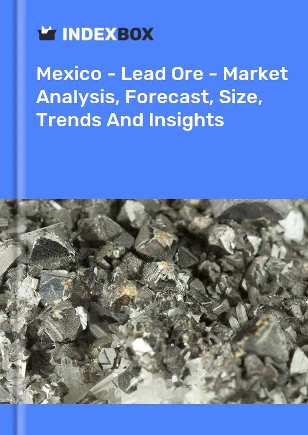 México - Mineral de plomo - Análisis de mercado, pronóstico, tamaño, tendencias e información