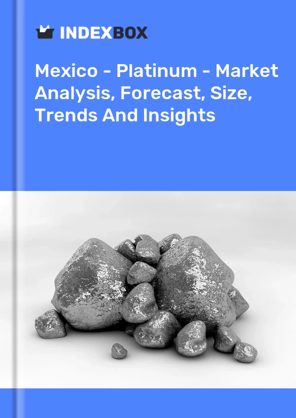 México - Platino - Análisis de mercado, pronóstico, tamaño, tendencias e información