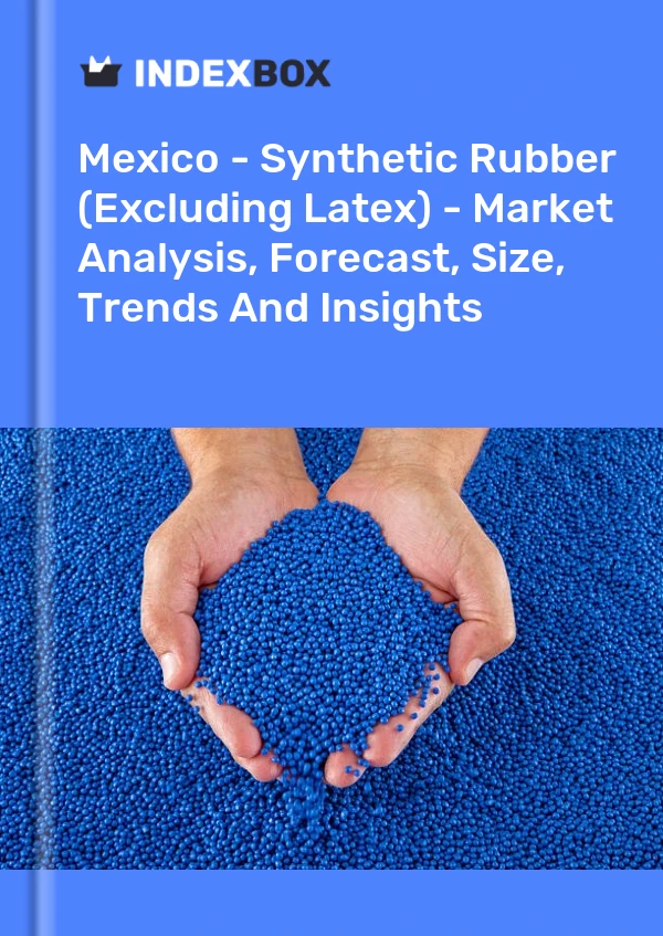 Report Mexico - Synthetic Rubber (Excluding Latex) - Market Analysis, Forecast, Size, Trends and Insights for 499$