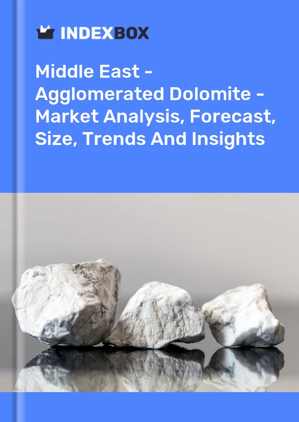 Report Middle East - Agglomerated Dolomite - Market Analysis, Forecast, Size, Trends and Insights for 499$
