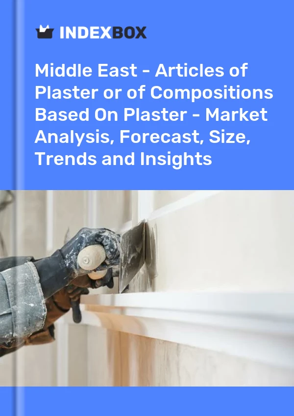 Report Middle East - Articles of Plaster or of Compositions Based on Plaster - Market Analysis, Forecast, Size, Trends and Insights for 499$