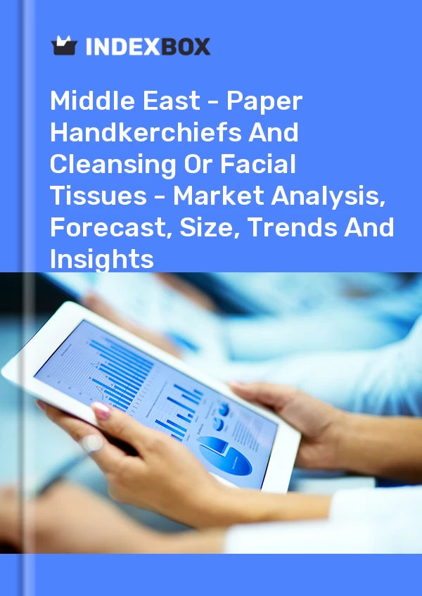 Report Middle East - Paper Handkerchiefs and Cleansing or Facial Tissues - Market Analysis, Forecast, Size, Trends and Insights for 499$