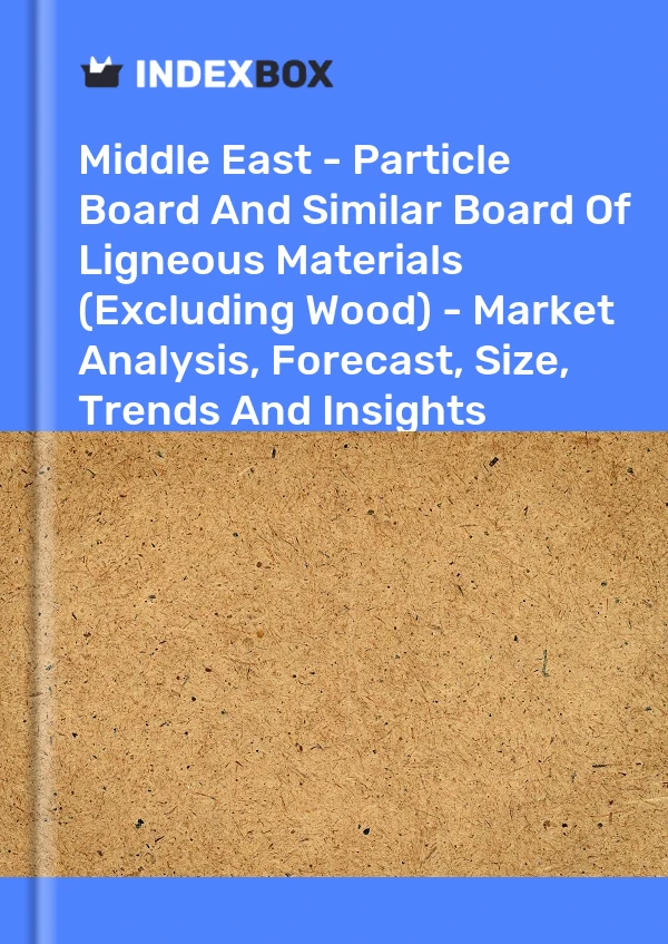 Report Middle East - Particle Board and Similar Board of Ligneous Materials (Excluding Wood) - Market Analysis, Forecast, Size, Trends and Insights for 499$