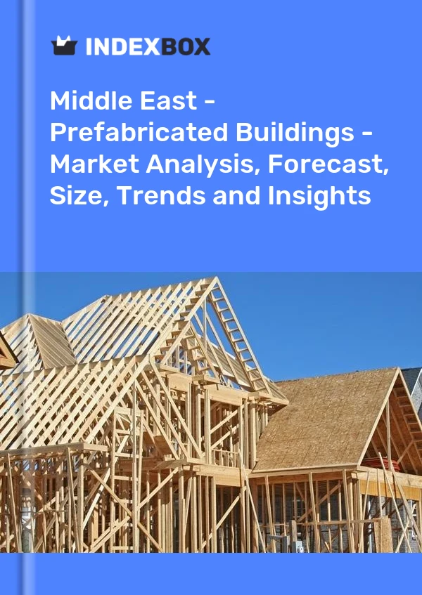 Report Middle East - Prefabricated Buildings - Market Analysis, Forecast, Size, Trends and Insights for 499$