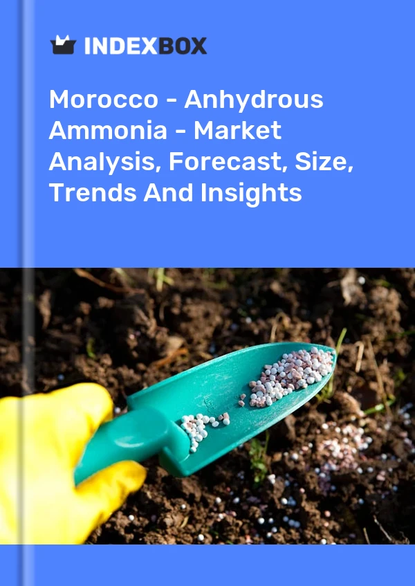 Informe Marruecos - Amoníaco anhidro - Análisis de mercado, pronóstico, tamaño, tendencias e información for 499$