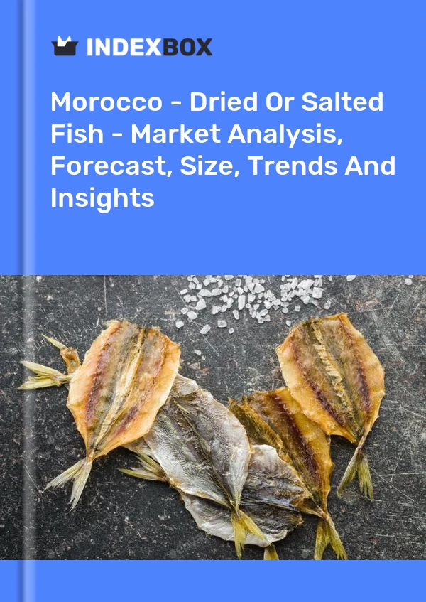 Morocco - Dried Or Salted Fish - Market Analysis, Forecast, Size, Trends And Insights