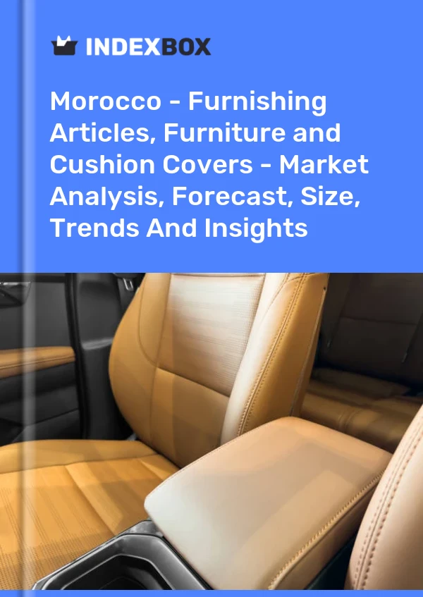 Report Morocco - Furnishing Articles, Furniture and Cushion Covers - Market Analysis, Forecast, Size, Trends and Insights for 499$
