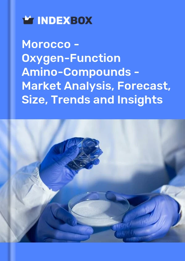 Morocco - Oxygen-Function Amino-Compounds - Market Analysis, Forecast, Size, Trends and Insights