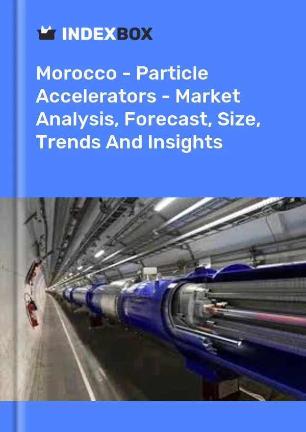 Report Morocco - Particle Accelerators - Market Analysis, Forecast, Size, Trends and Insights for 499$