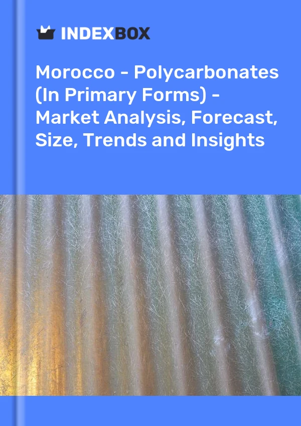 Morocco - Polycarbonates (In Primary Forms) - Market Analysis, Forecast, Size, Trends and Insights
