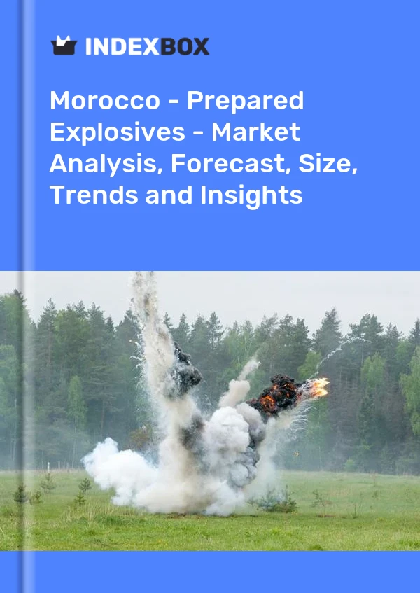 Report Morocco - Prepared Explosives - Market Analysis, Forecast, Size, Trends and Insights for 499$