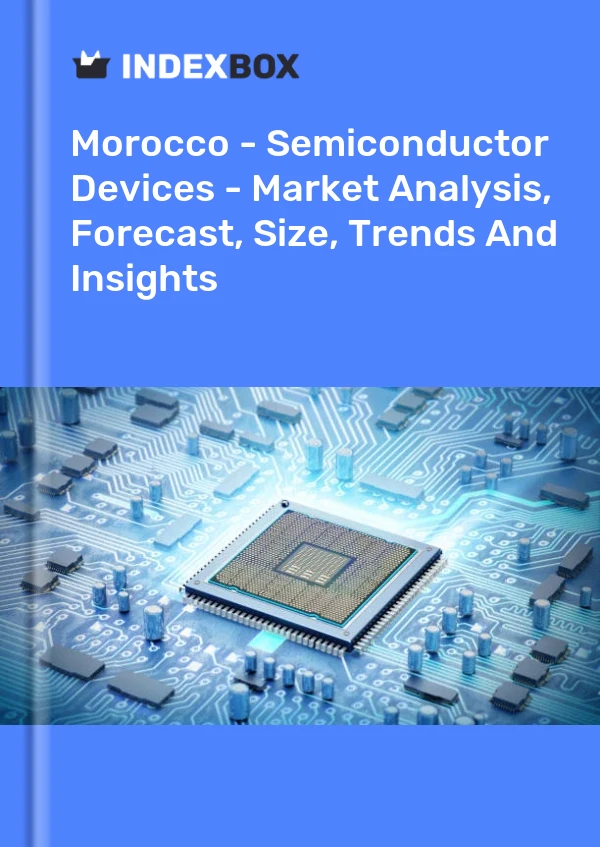 Report Morocco - Semiconductor Devices - Market Analysis, Forecast, Size, Trends and Insights for 499$