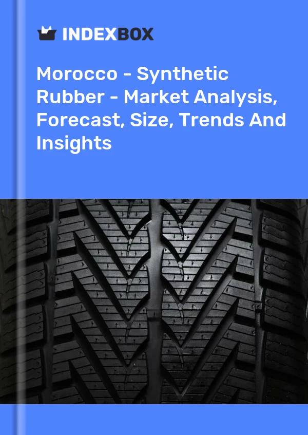 Morocco - Synthetic Rubber - Market Analysis, Forecast, Size, Trends And Insights