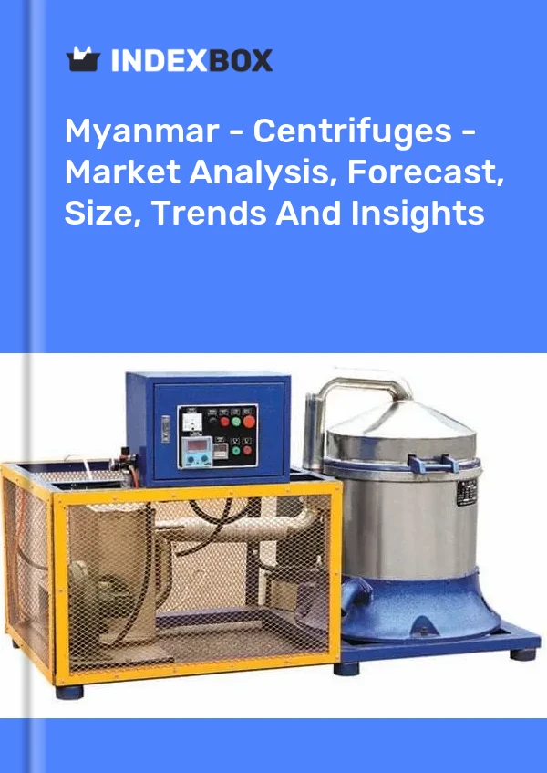Report Myanmar - Centrifuges - Market Analysis, Forecast, Size, Trends and Insights for 499$