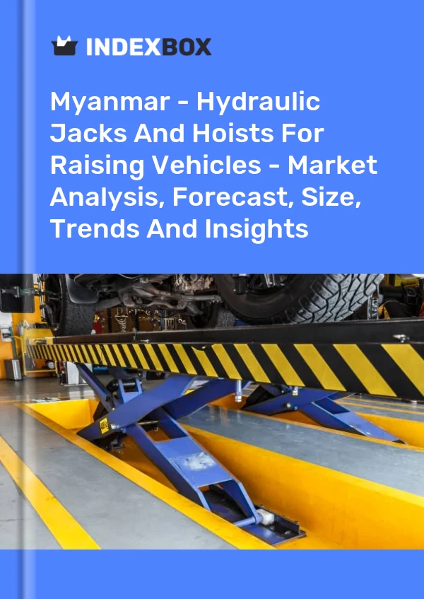 Report Myanmar - Hydraulic Jacks and Hoists for Raising Vehicles - Market Analysis, Forecast, Size, Trends and Insights for 499$