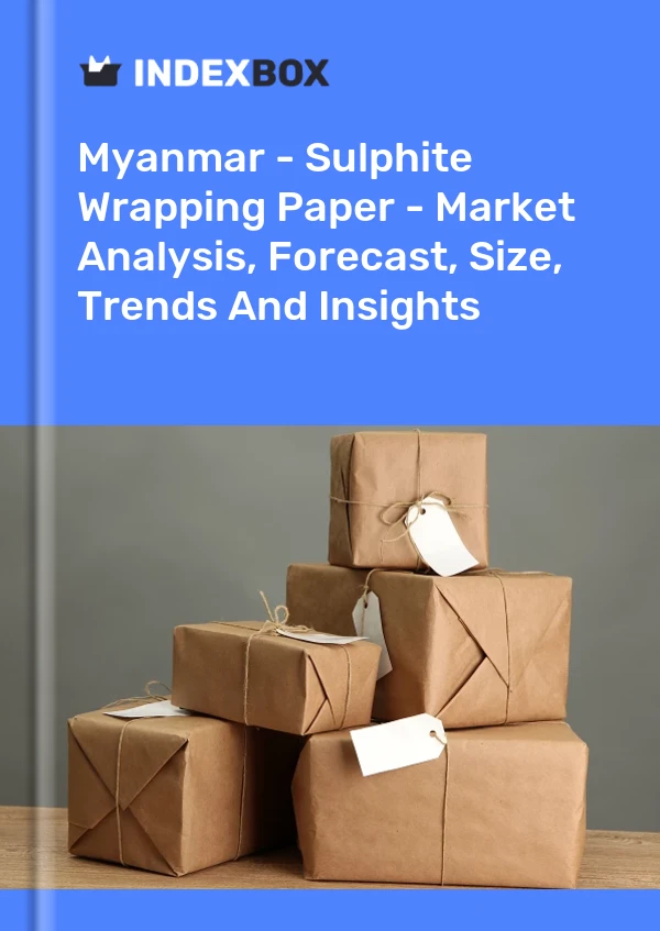 Myanmar - Sulphite Wrapping Paper - Market Analysis, Forecast, Size, Trends And Insights