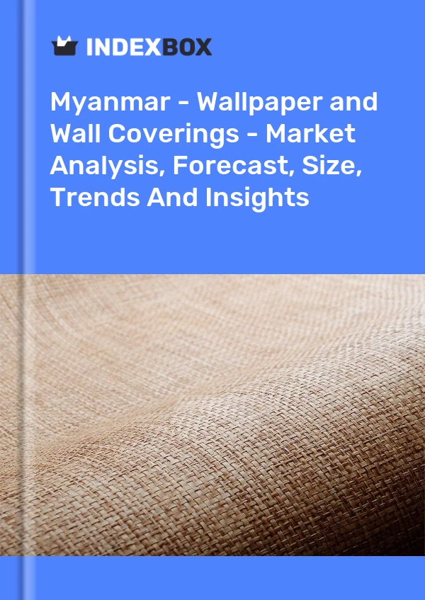 Report Myanmar - Wallpaper and Wall Coverings - Market Analysis, Forecast, Size, Trends and Insights for 499$