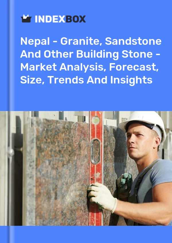Report Nepal - Granite, Sandstone and Other Building Stone - Market Analysis, Forecast, Size, Trends and Insights for 499$